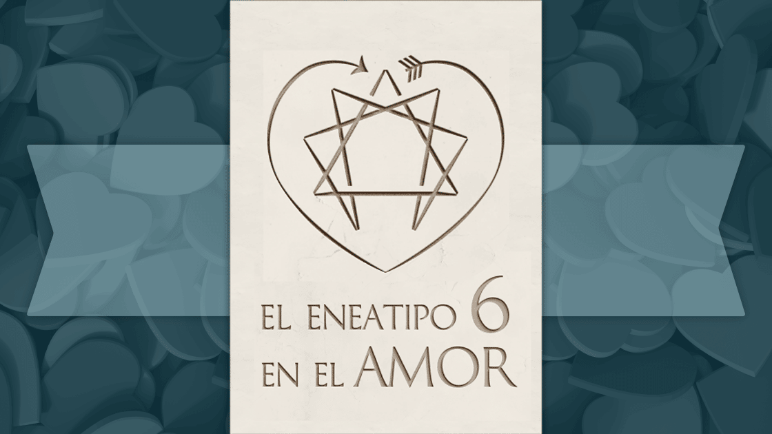 Eneatipo 6 en el amor