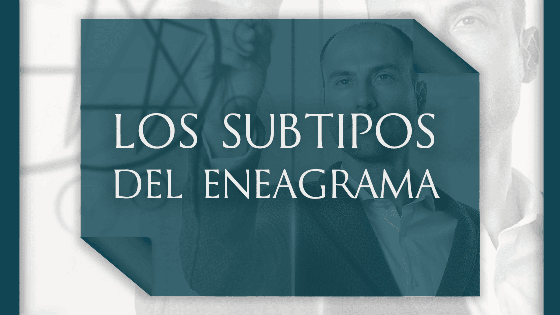 Los subtipos del eneagrama