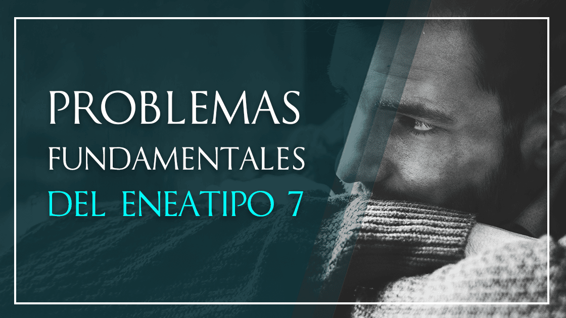 Problemas del Eneatipo 7