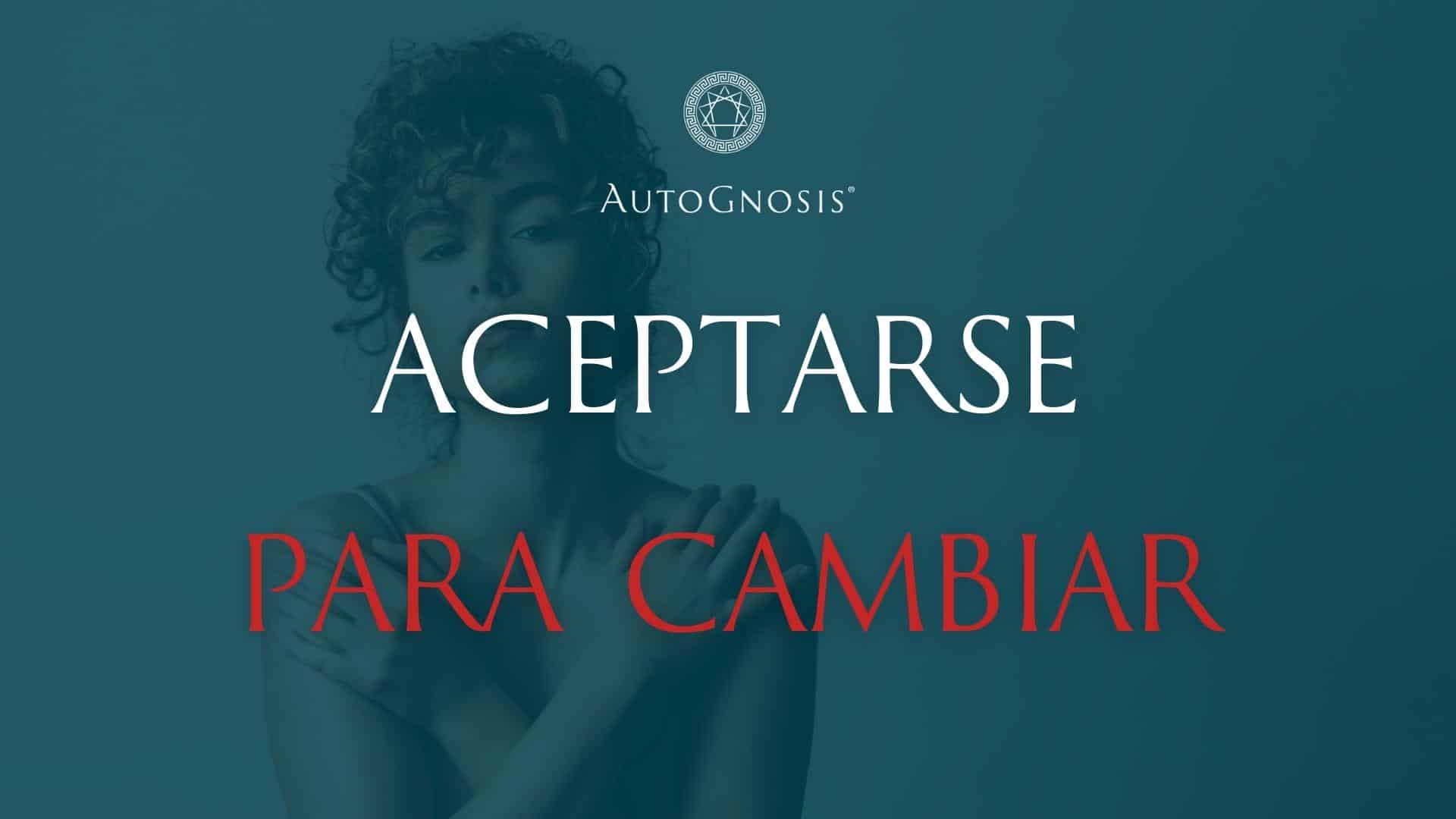 Aceptarse para cambiar