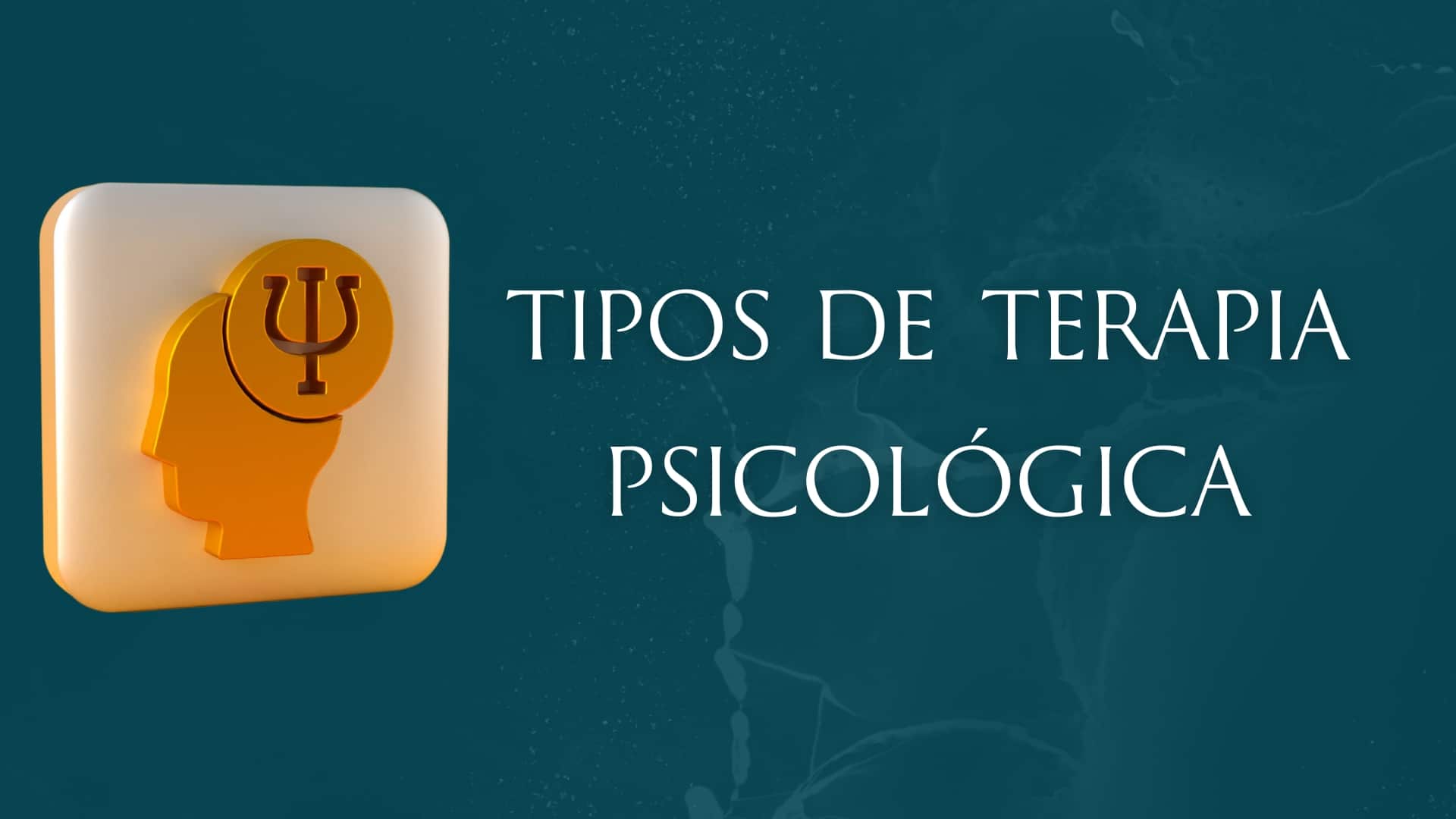 Tipos de Terapia Psicológica